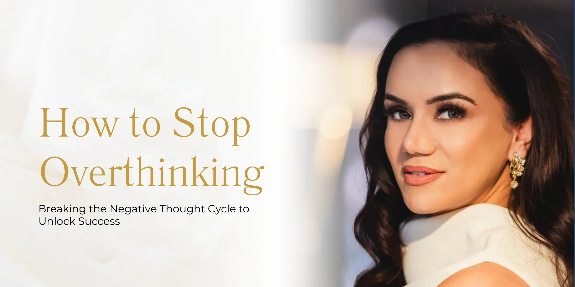 How to Stop Overthinking: Breaking the Negative Thought Cycle to Unlock Success